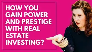 How YOU Gain Power and Prestige with Real Estate Investing?