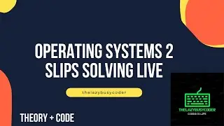Solving Operating Systems 2 Slips #live TYBSC CS Sem 6