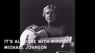 Michael Johnson - It&rsquo;s All Done With Mirrors