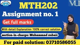 Mth202 assignment no 1 solution fall 2025 mth202 assignment 1 in-charge Muhammad zubair  #mth202