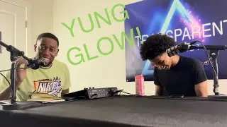 Podcast #4 Special Guest YUNG GLOW!!! (Music, Money, Self Discipline and More)