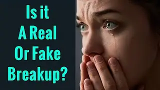 Is It a Fake Breakup or a Real Breakup? | 90% of the Time It's Fake