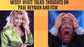 Missy Hyatt talks Paul Heyman and her time in ECW