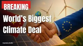 China, EU Seal Green Pact: Global Climate Push Gains Momentum