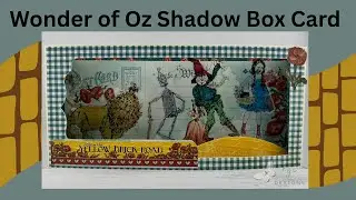 Создание 3D-открытки Shadow Box &laquo;Чудо страны Оз&raquo; с Spellbinders и Graphic 45