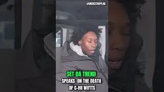 SET DA TREND SPEAKS ON DEATH OF C-HII WVTTS #shorts #rip