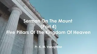 Sermon - Sermon on the Mount (Part 4) - Five Pillars of the Kingdom of Heaven