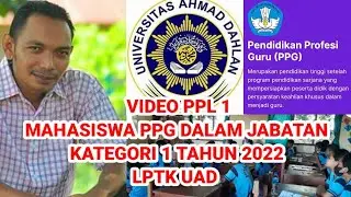 Video PPL Mahasiswa PPG Dalam Jabatan Kategori 1 Tahun 2022 LPTK UAD|Oleh ADALNIFANTRIS SUMAN, S. Pd