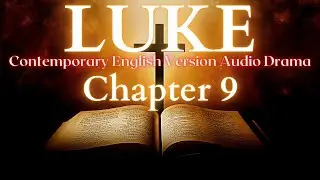 Luke Chapter 9 Contemporary English Audio Drama (CEV)
