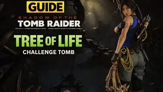 Shadow of the Tomb Raider &ndash; Tree of Life Challenge Tomb Guide