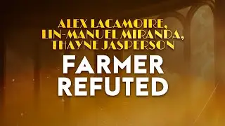 Alex Lacamoire, Lin-Manuel Miranda, Thayne Jasperson - Farmer Refuted | From Hamilton (Lyrics)