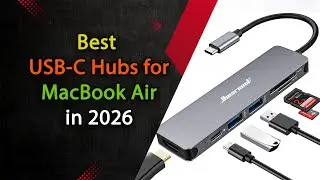 Top 5 Best USB-C Hubs for MacBook Air (2026 Buyer&rsquo;s Guide)