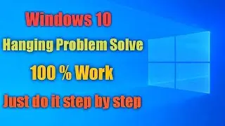 WINDOWS 10 HANGING PROBLEM SOLVED! Fix Windows 10 Hang Solution very Easy Method