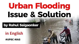 Urban Flooding in India - Five ways to stop flooding in Indian cities and towns? #UPSC #IAS
