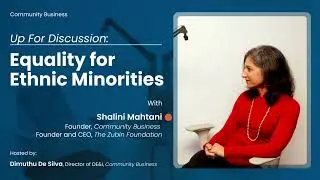 Ethnic Minority Empowerment | Up for Discussion with Shalini Mahtani