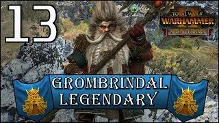 Total War: Warhammer 2 - Legendary Grombrindal - Mortal Empires Campaign - Episode 13