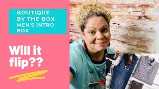 I BOUGHT THE BOUTIQUE BY THE BOX MEN'S INTRO BOX/WILL IT FLIP??