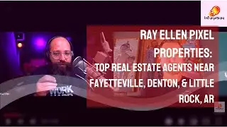 Ray Ellen Pixel Properties: Top Real Estate Agents Near Fayetteville, Denton, & Little Rock, AR