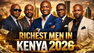Kenya's richest men in 2026 - Billionnaires you never expected