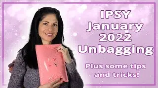 IPSY January 2022 plus some tips and tricks!