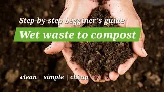 Wet waste to compost - A beginner's guide