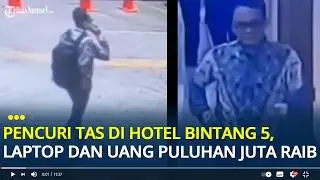 Tampang Pria yang Viral Curi Tas di Hotel Bintang 5 Sudirman, Laptop dan Uang Puluhan Juta Raib