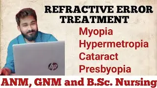 Treatment of Errors of Refraction | Myopia | Hypermetropia | Cataract | Presbyopia |