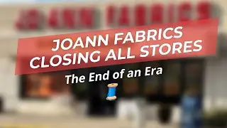 🚨 Joann Fabrics Closing All Stores! What Happened? 🤔