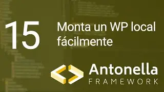 Antonella Framework - Clase 15 - Crear un WordPress Local