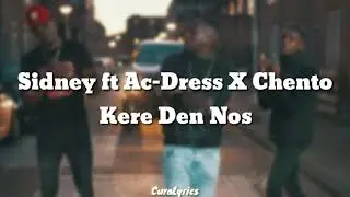 Sidney ft Ac-Dress X Chento - Kere den nos (Lyrics)