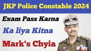 JKP Police Constable Exam Passing Marks ll JKP Constable Exam Pass Karna Ka liya Kitna Number chyia
