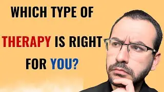 Which Type of Therapy Is Right for You? | 7 Modalities Matched to Their Ideal Client
