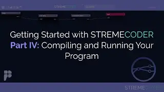 Getting Started with StremeCoder: Part IV - Compiling and Running Your Code
