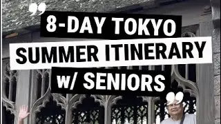 8-Day Tokyo Japan Summer Itinerary With Seniors 