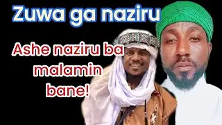 Ashe naziru ba malamin bane! saurari sa kon da aka aika Masa......