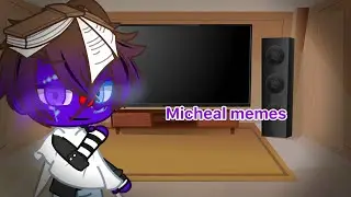 Aftons react to Micheal Afton Memes || made by Koiyuma || :-)