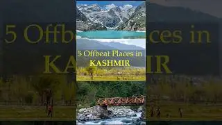 5 offbeat places in Kashmir - Tulian Valley, Warwaan Valley , Chatpal, Lolab Valley, Sinthan Top