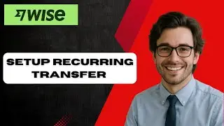 How to Setup Recurring Transfer on Wise (full guide)