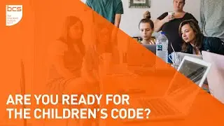Are you ready for the Children&rsquo;s Code?- BCS Animation and Games Development SG & BCS Law SG