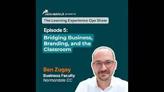 Episode 5: Bridging Business, Branding, and the Classroom-  Ben Zugay on Disney, Startups, and Re...