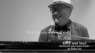 Body and Soul - Immersive jazz piano cover by Rufus Lin -