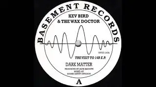 Kev Bird & The Wax Doctor - Dark Matter