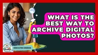 What Is The Best Way To Archive Digital Photos? - Homekeeping Handbook