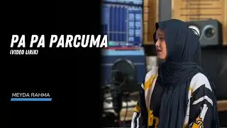 Meyda Rahma - Pa Pa Parcuma | Berakhir sudah cerita sa dengko (Video Lirik)