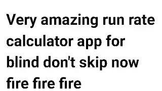 Very amazing run rate calculator app for blind don't skip now fire fire fire