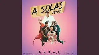 Lunay Ft. Anuel AA, Lyanno, Brytiago & Alex Rose - A Solas (Remix)