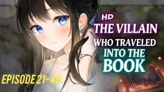 Episode 21-40 THE VILLAINWHO TRAVELEDINTO THE Book //novel audio Hindi  