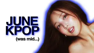 ranking/reviewing june kpop releases
