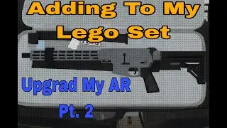 Continuing To  Do My AR Upgrades Pt  2