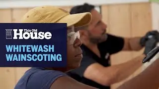 How to Whitewash Pine Wainscoting | This Old House